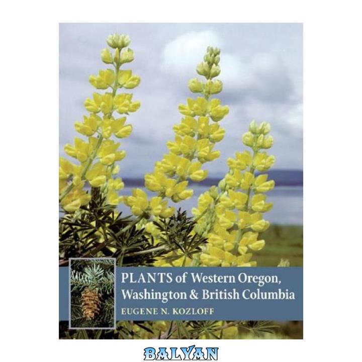 دانلود کتاب Plants of Western Oregon, Washington & British Columbia